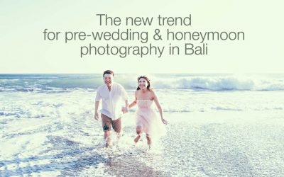 巴厘岛婚礼前和蜜月摄影的新趋势